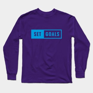 Set goals Long Sleeve T-Shirt